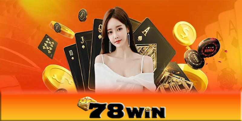 Casino 78win - Tận hưởng không khí Las Vegas ở casino 78win